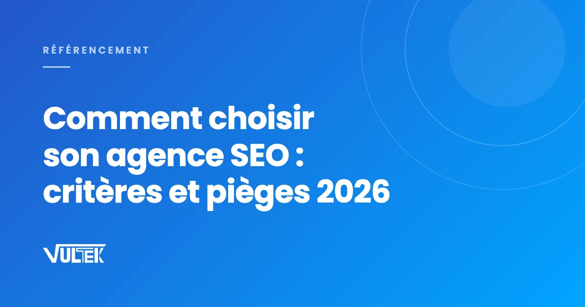 Comment choisir son agence SEO et vérifier son travail